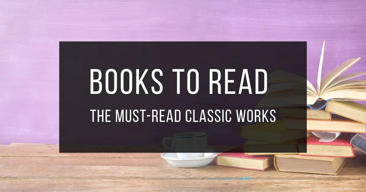 Books to read - the must-read classics of literature